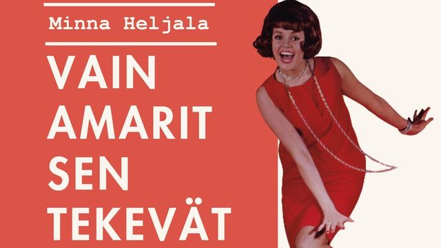 Kir­jan­jul­kis­tus: Vain Amarit sen tekevät, Minna Heljala - tapahtuman kuva