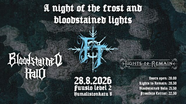 Frostbite Terror, Bloodstained Halo, Lights To Remain - tapahtuman kuva