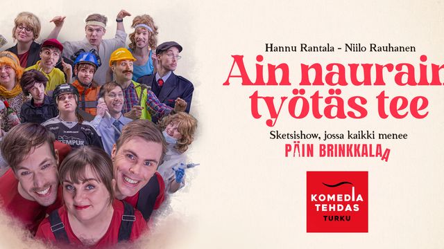 Ain naurain työtäs tee - Sketsishow, jossa kaikki menee päin Brinkkalaa - tapahtuman kuva